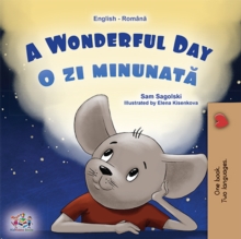 A Wonderful Day O zi minunata : English Romanian Bilingual Book for Children