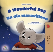 A Wonderful Day Un dia maravilloso : English Spanish Bilingual Book for Children