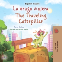 La Oruga Viajera The Traveling Caterpillar : Spanish English Bilingual Collection