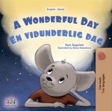 A Wonderful Day En vidunderlig dag : English Danish Bilingual Book for Children