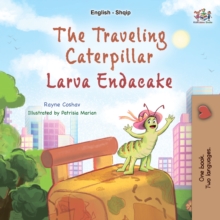 The Traveling CaterpillarLarva Endacake : English Albanian  Bilingual Book for Children