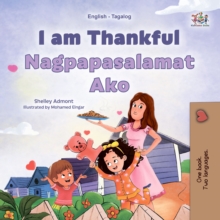 I am Thankful Nagpapasalamat Ako : English Tagalog  Bilingual Book for Children