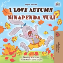 I Love Autumn Ninapenda Vuli : English Swahili  Bilingual Book for Children