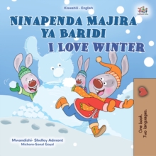 Ninapenda Majira ya Baridi I Love Winter : Swahili English Bilingual Book for Children