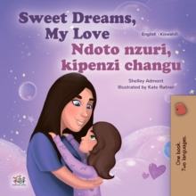 Sweet Dreams, My Love Ndoto nzuri, kipenzi changu : English Swahili  Bilingual Book for Children