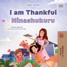 I am Thankful Ninashukuru : English Swahili  Bilingual Book for Children