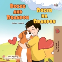 Boxer and Brandon Boxer na Brandon : English Swahili  Bilingual Book for Children