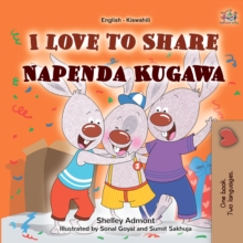 I Love to Share Napenda Kugawa : English Swahili  Bilingual Book for Children