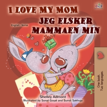 I Love My Mom Jeg elsker mammaen min : English Norwegian  Bilingual Book for Children