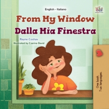 From My Window Dalla Mia Finestra : English Italian  Bilingual Book for Children