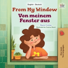 From My Window Von meinem Fenster aus : English German Bilingual Collection