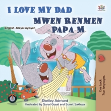 I Love My Dad Mwen Renmen Papa M : English Haitian Creole  Bilingual Book for Children