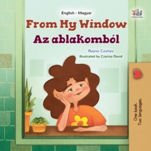 From My Window Az ablakombol : English Hungarian  Bilingual Book for Children