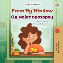 From My Window ?? ????? ???????? : English Macedonian Bilingual Collection