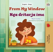 From My Window Nga Dritarja Ime : English Albanian Bilingual Collection