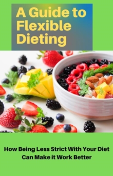 Guide to Flexible Dieting