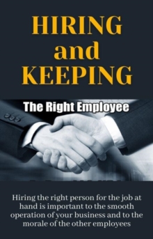 Hiring and Keeping The Right Employee