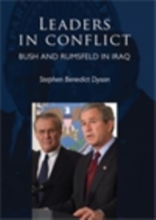 Leaders in conflict : Bush and Rumsfeld in Iraq