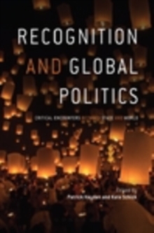 Recognition and Global Politics : Critical encounters between state and world