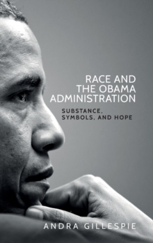 Race and the Obama Administration : Substance, Symbols, and Hope