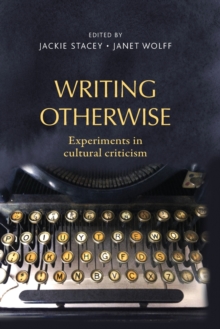Writing Otherwise : Experiments in Cultural Criticism, Paperback / softback Book Writing Otherwise : Experiments in Cultural Criticism, Paperback / softback Book