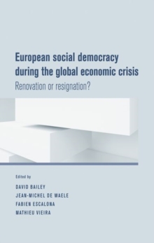European Social Democracy During the Global Economic Crisis : Renovation or Resignation?, Paperback Book European Social Democracy During the Global Economic Crisis : Renovation or Resignation?, Paperback Book
