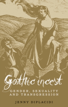 Gothic incest : Gender, sexuality and transgression