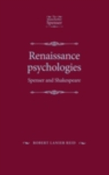 Renaissance psychologies : Spenser and Shakespeare