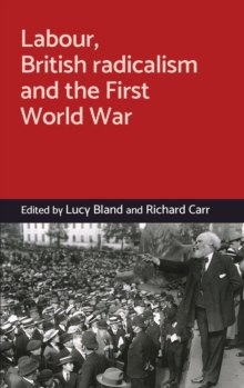 Labour, British Radicalism And The First World War