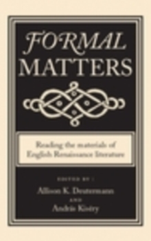 Formal matters : Reading the materials of English Renaissance literature