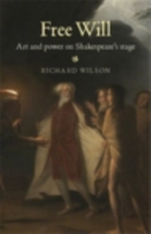 Free Will : Art and power on Shakespeare's stage