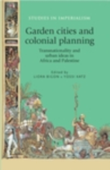 Garden cities and colonial planning : Transnationality and urban ideas in Africa and Palestine