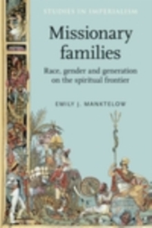 Missionary families : Race, gender and generation on the spiritual frontier