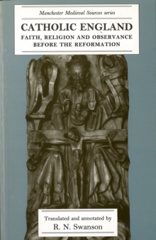 Catholic England : Faith, religion and observance before the Reformation