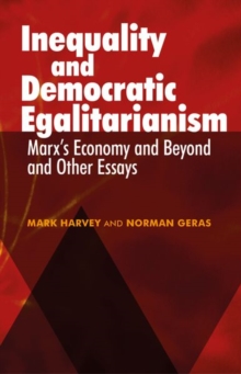 Inequality and Democratic Egalitarianism : 'Marx's Economy and Beyond' and Other Essays, Hardback Book Inequality and Democratic Egalitarianism : 'Marx's Economy and Beyond' and Other Essays, Hardback Book