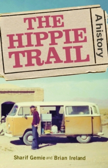 The Hippie Trail : A History