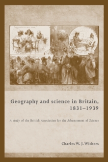 Geography and Science in Britain, 1831-1939 : A Study of the British Association for the Advancement of Science, Paperback Book Geography and Science in Britain, 1831-1939 : A Study of the British Association for the Advancement of Science, Paperback Book