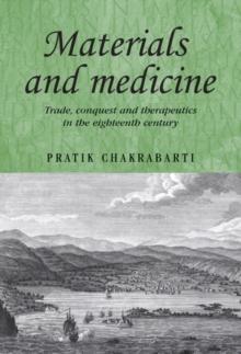 Materials and medicine : Trade, conquest and therapeutics in the eighteenth century