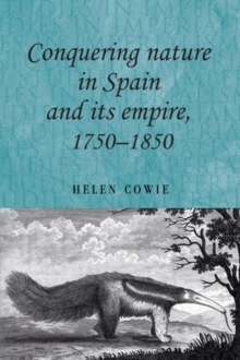 Conquering nature in Spain and its empire, 1750-1850