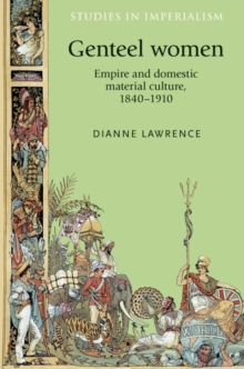 Genteel women : Empire and domestic material culture, 1840-1910