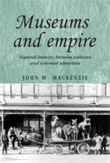 Museums and empire : Natural history, human cultures and colonial identities