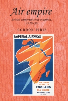 Air empire : British imperial civil aviation, 1919-39