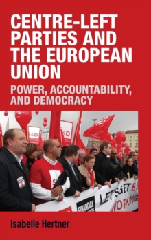 Centre-Left Parties and the European Union : Power, Accountability and Democracy