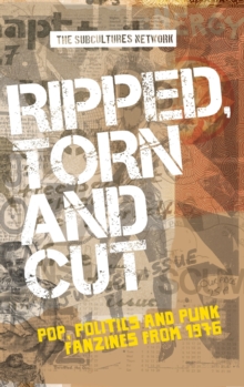 Ripped, Torn and Cut : Pop, Politics and Punk Fanzines from 1976, Hardback Book Ripped, Torn and Cut : Pop, Politics and Punk Fanzines from 1976, Hardback Book