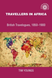 Travellers in Africa : British travelogues, 1850-1900