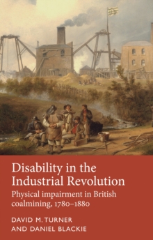 Disability in the Industrial Revolution : Physical impairment in British coalmining, 1780-1880