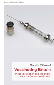 Vaccinating Britain : Mass vaccination and the public since the Second World War