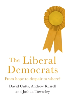 The Liberal Democrats : From hope to despair to where?