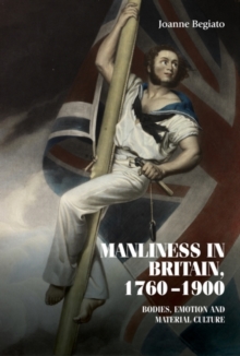 Manliness in Britain, 1760-1900 : Bodies, emotion, and material culture, EPUB eBook Manliness in Britain, 1760-1900 : Bodies, emotion, and material culture, EPUB eBook