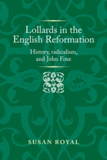 Lollards in the English Reformation : History, radicalism, and John Foxe